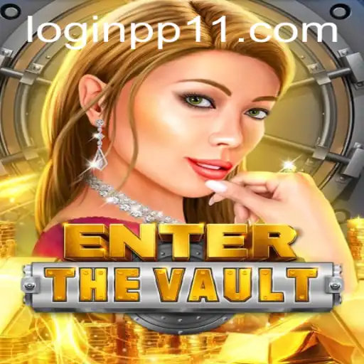 EntertheVault: Unlock the Secrets with PP11 PH Login